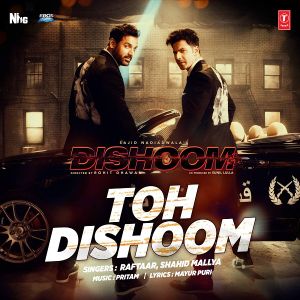 Toh Dishoom (From "Dishoom") (OST)