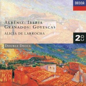 Albéniz: Iberia / Granados: Goyescas