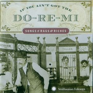 If You Ain't Got the Do-Re-Mi: Songs of Rags and Riches