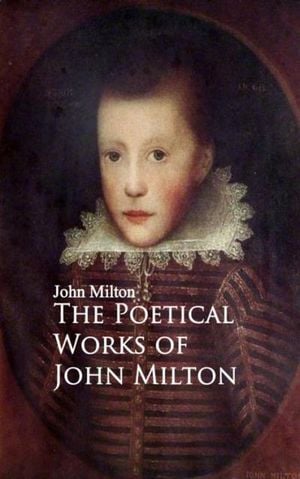 The Poetical Works of John Milton