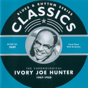 Blues & Rhythm Series: The Chronological Ivory Joe Hunter 1947-1950