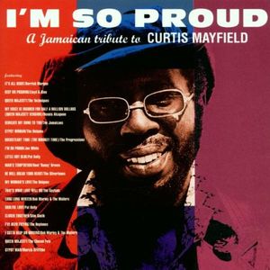 I’m So Proud: A Jamaican Tribute to Curtis Mayfield