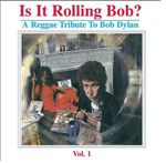 Pochette Is It Rolling Bob? A Reggae Tribute to Bob Dylan, Volume 1