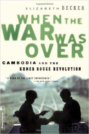 When the War Was Over: Cambodia and the Khmer Rouge Revolution