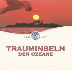 Blue Planet: Trauminseln der Ozeane