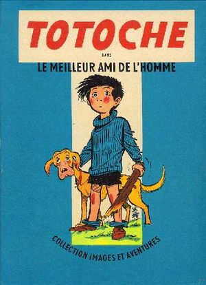 Le Meilleur Ami de l'homme - Totoche, tome 1