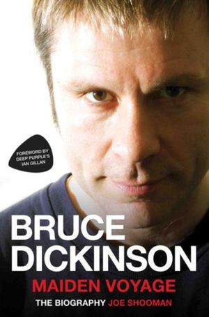 Bruce Dickinson - Maiden Voyage: The Biography