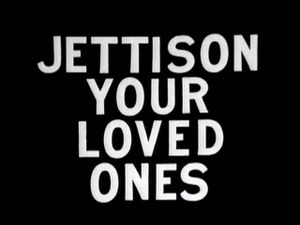 Jettison Your Loved Ones
