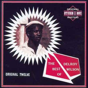 The Best of Delroy Wilson: Original Twelve