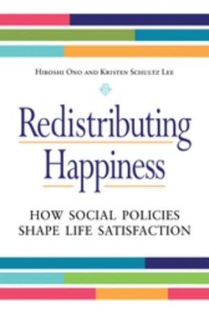 Redistributing Happiness: How Social Policies Shape Life Satisfaction