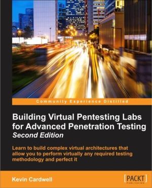 Building Virtual Pentesting Labs for Advanced Penetration Testing