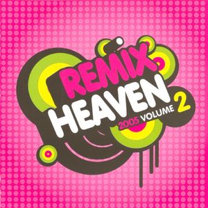 Remix Heaven 2005 Volume 2