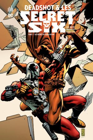 Six Degrés de Dévastation - Deadshot & Les Secret Six, tome 1