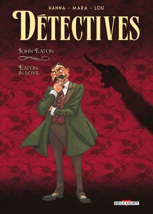 John Eaton : Eaton in Love - Détectives, tome 6