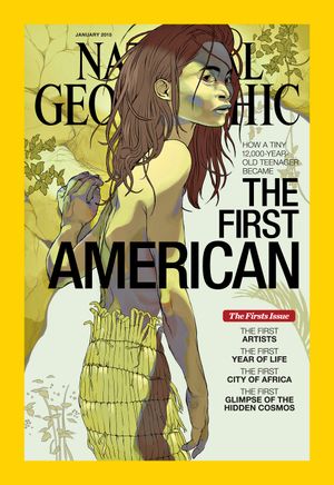 National Geographic Magazine, January 2015: The First American