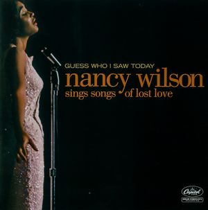 Guess Who I Saw Today: Nancy Wilson Sings Songs of Lost Love