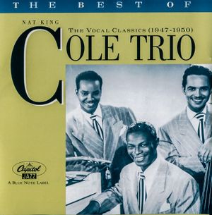 The Best of the Nat King Cole Trio: The Vocal Classics (1947–1950)
