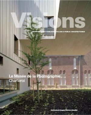 Visions, Architectures Publiques. Le Musée de la Photographie, Charleroi