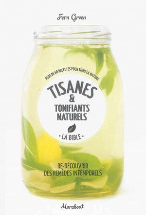 Tisanes et tonifiants naturels: Re-découvrir des remèdes intemporels