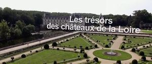 Les trésors des châteaux de la Loire