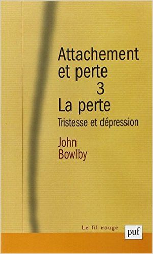 Attachement et perte, volume 3 : La Perte