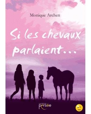 Si les chevaux parlaient...