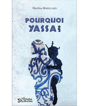 Pourquoi Yassa ?