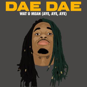 Wat U Mean (Aye, Aye, Aye) (Single)