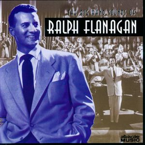 The Big Band Sounds of Ralph Flanagan