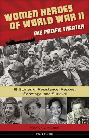 Women Heroes of World War II—the Pacific Theater