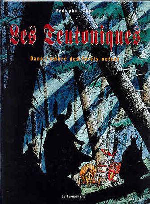 Dans l'ombre des forêts noires - Les Teutoniques, tome 1