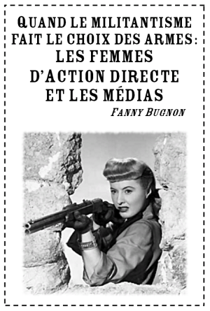 Quand le militantisme fait le choix des armes : les femmes d’Action Directe et les médias