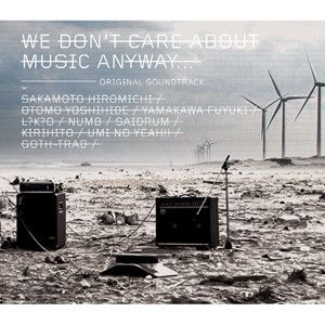 We Don't Care About Music Anyway... (Original Soundtrack)