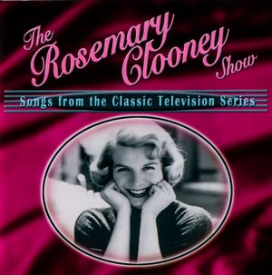 The Rosemary Clooney Show: Songs from the Classic Television Series