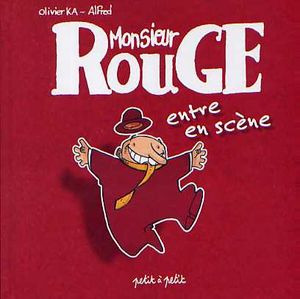 Monsieur Rouge entre en scène - Monsieur Rouge, tome 1