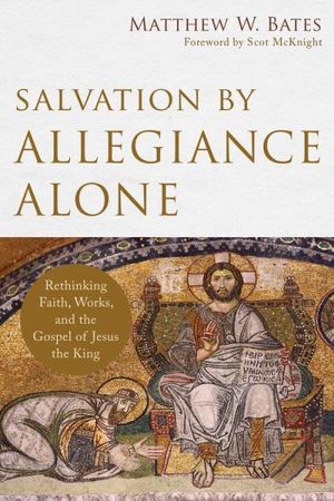 Salvation by Allegiance Alone