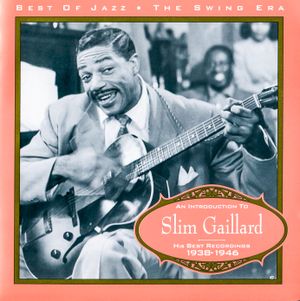An Introduction to Slim Gaillard: His Best Recordings 1938-1946