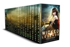 Wicked Legends: A Dystopian Paranormal Romance and Urban Fantasy Collection