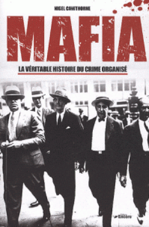 Mafia: La véritable histoire du crime organisé