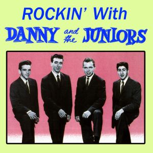 Rockin’ with Danny and the Juniors