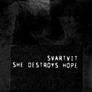 Svartvit / She Destroys Hope (EP)