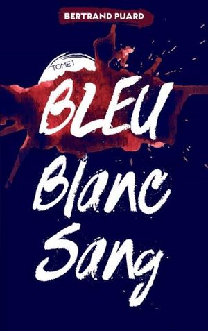 La trilogie Bleu Blanc Sang - Tome 1 - Bleu