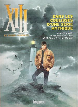 XIII - Le guide complet - Dans les coulisses d'une série mythique