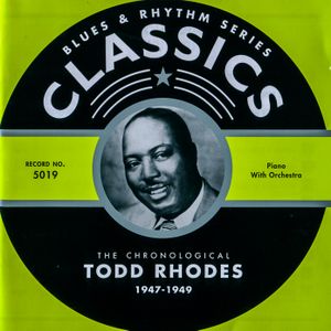 Blues & Rhythm Series: The Chronological Todd Rhodes 1947-1949