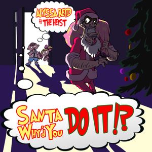 Santa, Why'd You Do It!? (Single)