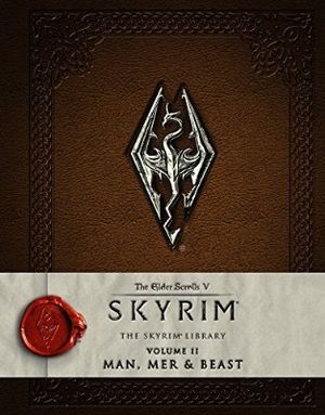 The Elder Scrolls 5 : Skyrim - The Skyrim Library Volume II : Man, Mer and Beast