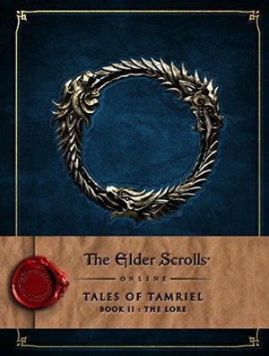 The Elder Scrolls Online : Tales of Tamriel - Volume 2 : The Lore