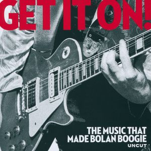 Get It On! The Music That Made Bolan Boogie