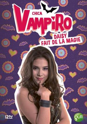 Chica Vampiro - tome 11 : Daisy fait de la magie