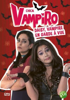 Chica Vampiro - tome 12 : Daisy, vampire en garde à vue